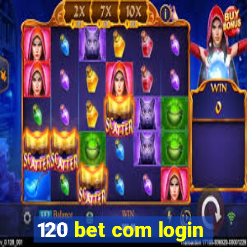 120 bet com login